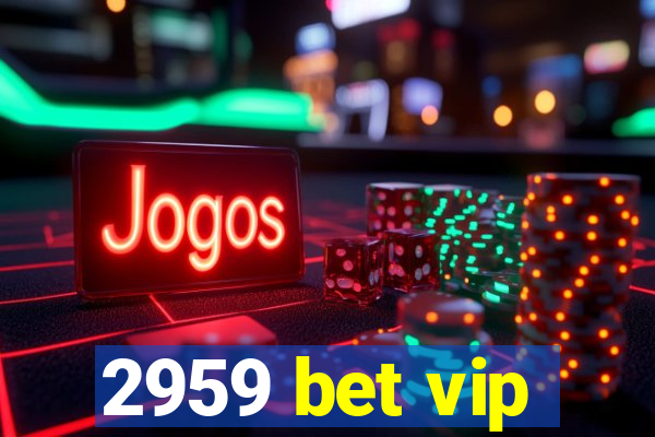 2959 bet vip