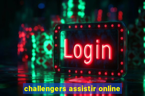 challengers assistir online