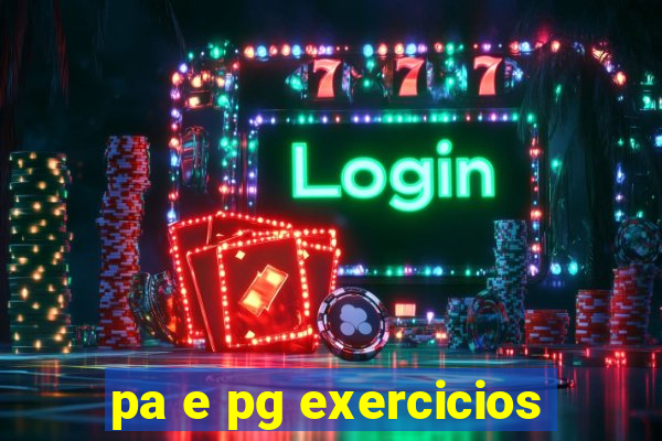 pa e pg exercicios