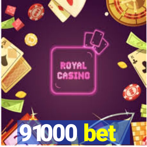 91000 bet