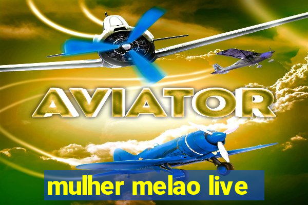 mulher melao live