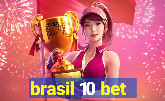 brasil 10 bet