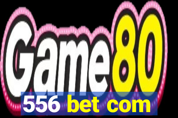 556 bet com