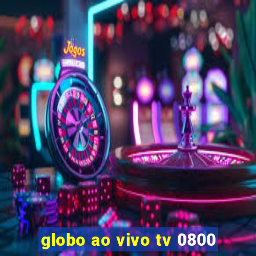 globo ao vivo tv 0800