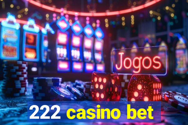 222 casino bet