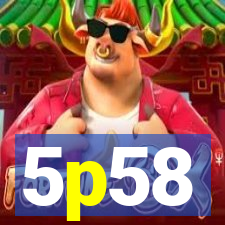 5p58